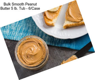 Bulk Smooth Peanut Butter 5 lb. Tub - 6/Case