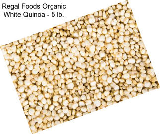 Regal Foods Organic White Quinoa - 5 lb.