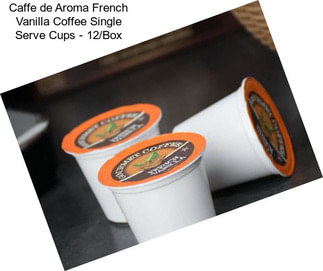 Caffe de Aroma French Vanilla Coffee Single Serve Cups - 12/Box