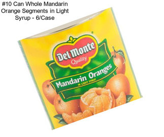 #10 Can Whole Mandarin Orange Segments in Light Syrup - 6/Case