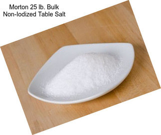 Morton 25 lb. Bulk Non-Iodized Table Salt