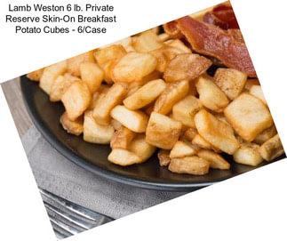 Lamb Weston 6 lb. Private Reserve Skin-On Breakfast Potato Cubes - 6/Case