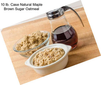 10 lb. Case Natural Maple Brown Sugar Oatmeal