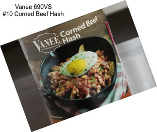 Vanee 690VS #10 Corned Beef Hash