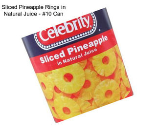 Sliced Pineapple Rings in Natural Juice - #10 Can