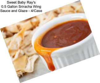 Sweet Baby Ray\'s 0.5 Gallon Sriracha Wing Sauce and Glaze - 4/Case