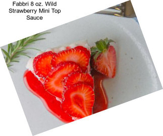 Fabbri 8 oz. Wild Strawberry Mini Top Sauce