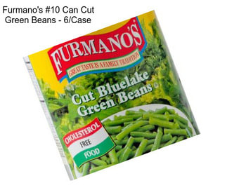 Furmano\'s #10 Can Cut Green Beans - 6/Case