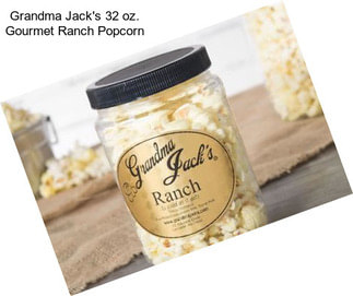 Grandma Jack\'s 32 oz. Gourmet Ranch Popcorn