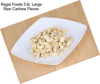 Regal Foods 5 lb. Large Raw Cashew Pieces