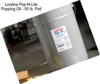 LouAna Pop-N-Lite Popping Oil - 50 lb. Pail