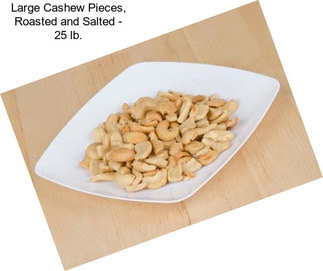 Large Cashew Pieces, Roasted and Salted - 25 lb.