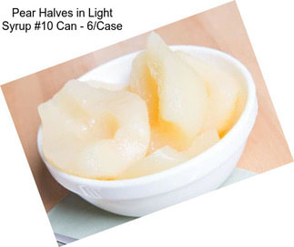 Pear Halves in Light Syrup #10 Can - 6/Case