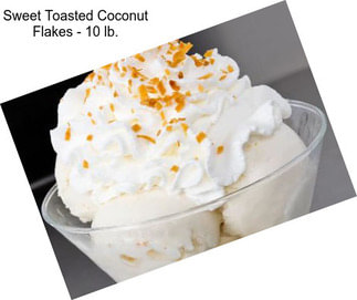 Sweet Toasted Coconut Flakes - 10 lb.