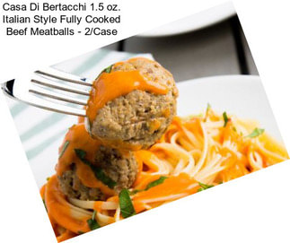 Casa Di Bertacchi 1.5 oz. Italian Style Fully Cooked Beef Meatballs - 2/Case
