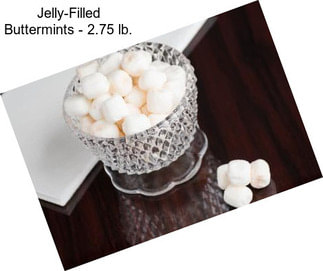 Jelly-Filled Buttermints - 2.75 lb.