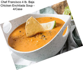 Chef Francisco 4 lb. Baja Chicken Enchilada Soup - 4/Case