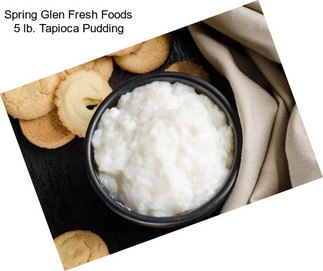 Spring Glen Fresh Foods 5 lb. Tapioca Pudding