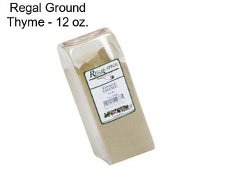 Regal Ground Thyme - 12 oz.