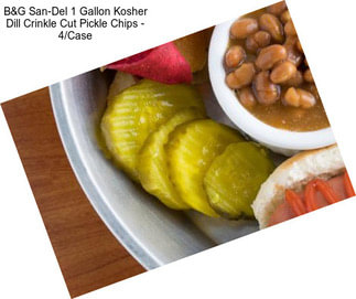 B&G San-Del 1 Gallon Kosher Dill Crinkle Cut Pickle Chips - 4/Case