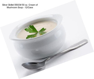 Silver Skillet 550CM 50 oz. Cream of Mushroom Soup - 12/Case