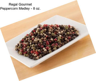 Regal Gourmet Peppercorn Medley - 8 oz.