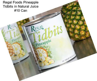 Regal Foods Pineapple Tidbits in Natural Juice #10 Can