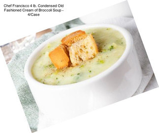 Chef Francisco 4 lb. Condensed Old Fashioned Cream of Broccoli Soup - 4/Case