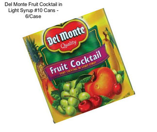 Del Monte Fruit Cocktail in Light Syrup #10 Cans - 6/Case