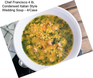 Chef Francisco 4 lb. Condensed Italian Style Wedding Soup - 4/Case