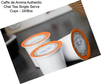 Caffe de Aroma Authentic Chai Tea Single Serve Cups - 24/Box