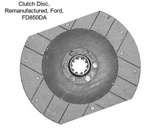 Clutch Disc, Remanufactured, Ford, FD850DA