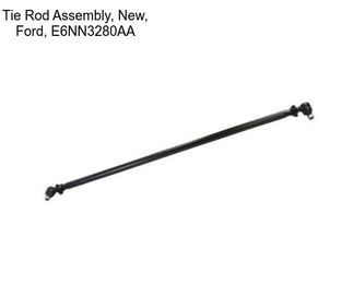 Tie Rod Assembly, New, Ford, E6NN3280AA