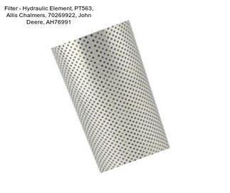 Filter - Hydraulic Element, PT563, Allis Chalmers, 70269922, John Deere, AH76991