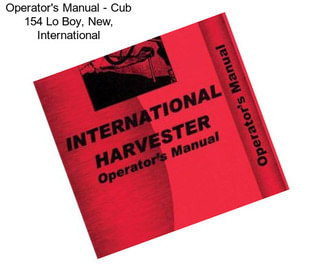 Operator\'s Manual - Cub 154 Lo Boy, New, International
