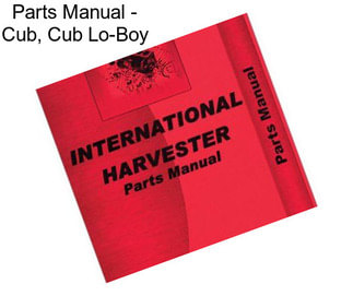 Parts Manual - Cub, Cub Lo-Boy