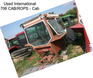 Used International 706 CAB/ROPS - Cab