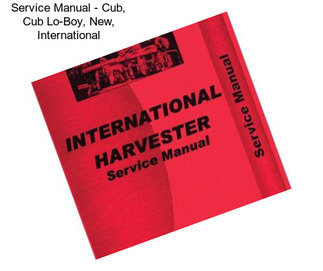 Service Manual - Cub, Cub Lo-Boy, New, International