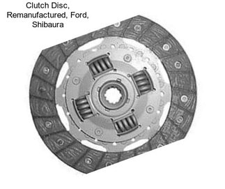 Clutch Disc, Remanufactured, Ford, Shibaura