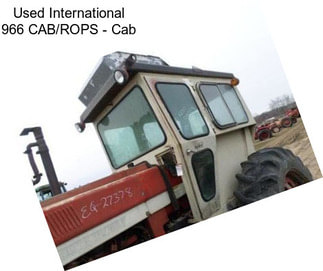 Used International 966 CAB/ROPS - Cab