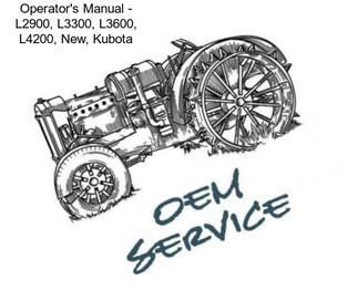 Operator\'s Manual - L2900, L3300, L3600, L4200, New, Kubota