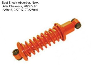 Seat Shock Absorber, New, Allis Chalmers, 70227917, 227916, 227917, 70227916