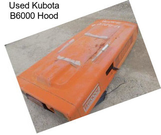 Used Kubota B6000 Hood