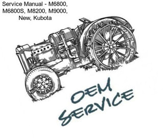 Service Manual - M6800, M6800S, M8200, M9000, New, Kubota