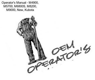 Operator\'s Manual - M4900, M5700, M6800S, M8200, M9000, New, Kubota