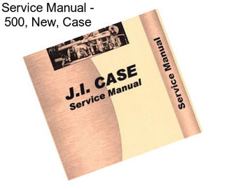 Service Manual - 500, New, Case