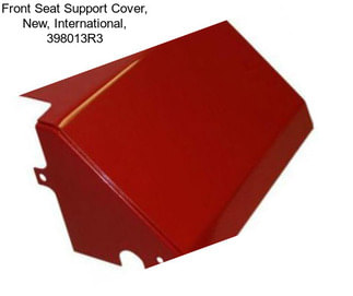 Front Seat Support Cover, New, International, 398013R3