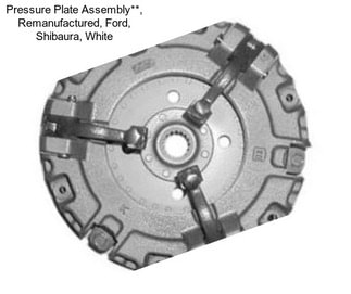 Pressure Plate Assembly**, Remanufactured, Ford, Shibaura, White