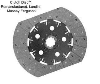 Clutch Disc**, Remanufactured, Landini, Massey Ferguson