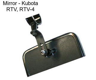 Mirror - Kubota RTV, RTV-4